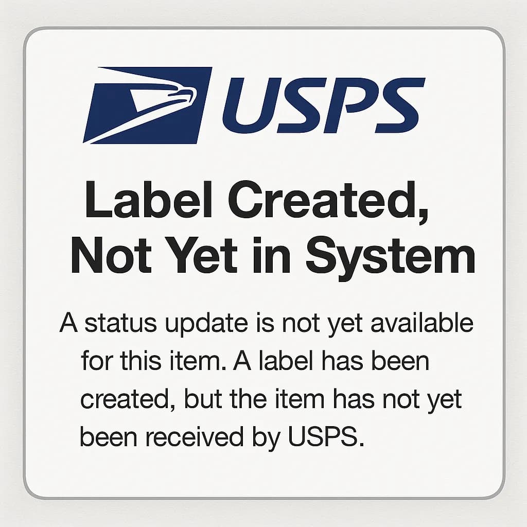 USPS Label Created Not Yet in System: What It Means & What to Do (2025) - Step-by-step guide with examples and screenshots